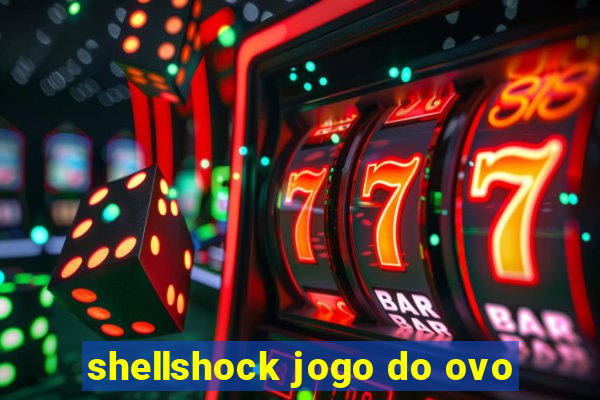 shellshock jogo do ovo